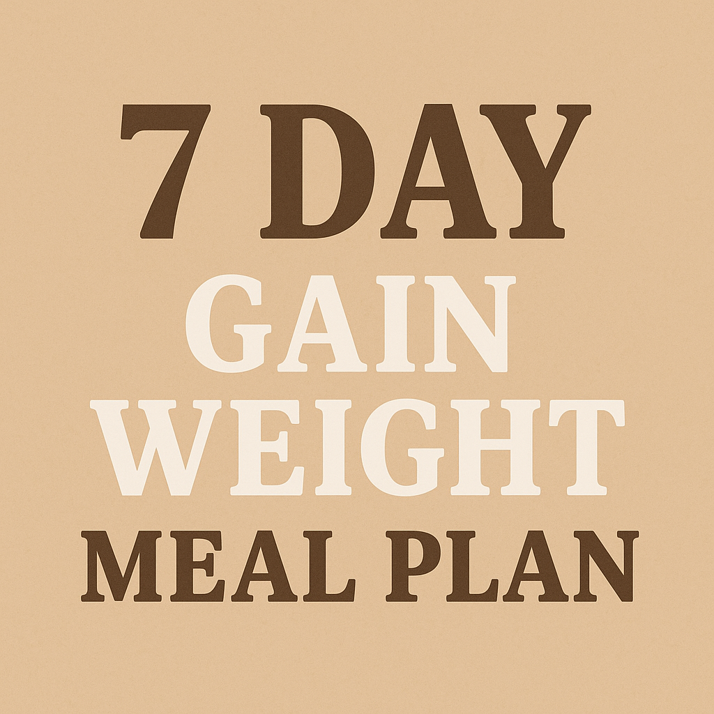 7 Day Gain Weight Meal Plan